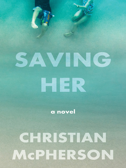 Title details for Saving Her by Christian McPherson - Available